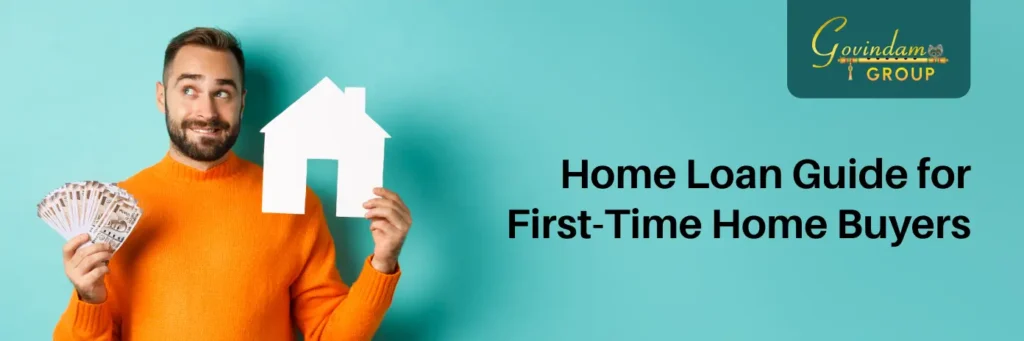 Home Loan Guide for First-Time Home Buyers